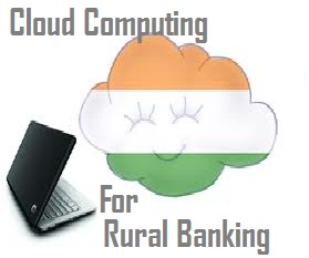 Cloud computing for Rural banking